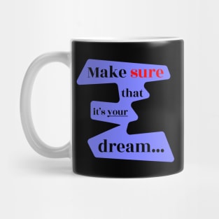 Make Sure That It's 'Your' Dream Mug